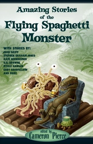 Amazing Stories of the Flying Spaghetti Monster by Cameron Pierce (Editor) â€º Visit Amazon's Cameron Pierce Page search results for this author Cameron Pierce (Editor) (4-Oct-2011) Paperback