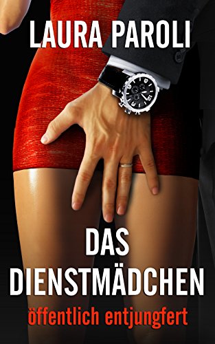 Das Dienstmädchen - Teil 2: öffentlich entjungfert (Dominanz, BDSM, Erotik)