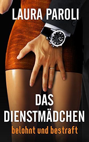 Das Dienstmädchen - Teil 1: belohnt und bestraft (Dominanz, BDSM, Erotik)