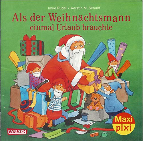 Als der Weihnachtsmann einmal Urlaub brauchte (Maxi-Pixi)