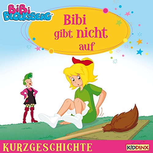 Bibi gibt nicht auf: Bibi Blocksberg - Kurzgeschichte