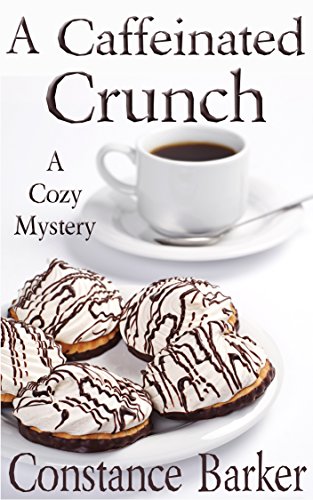 A Caffeinated Crunch (Sweet Home Mystery Series Book 2)