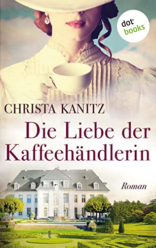 Die Liebe der Kaffeehändlerin: Roman