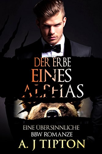 Der Erbe eines Alphas: Eine Übersinnliche BBW Romanze (Bärenwandler-Billionär 1)