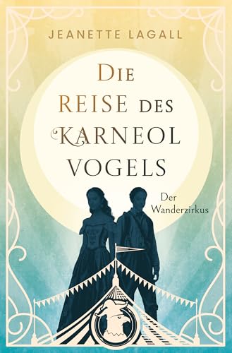 Die Reise des Karneolvogels 1: Der Wanderzirkus