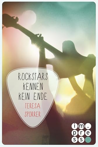 Rockstars kennen kein Ende (Die Rockstars-Serie 8): Musiker-Liebesroman für Fans von New Adult Romance