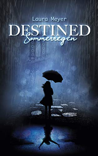 Destined Sommerregen: Der 1. Teil der Fantasy-Trilogie (Romantasy, urban-Fantasy, moderne Fantasy, New Adult)
