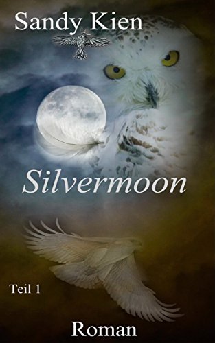 Silvermoon Teil 1: Gefühlvoll, Spannungsgeladen, mit dem Wunsch, in das Buch zu springen und mitzumachen. Indianer mal ganz anders.