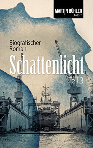 Schattenlicht: Biografischer Roman Teil 3