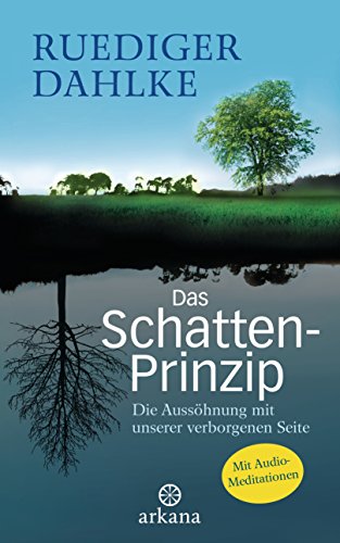 Das Schatten-Prinzip: Die Aussöhnung mit unserer verborgenen Seite mit Audio-Meditationen -