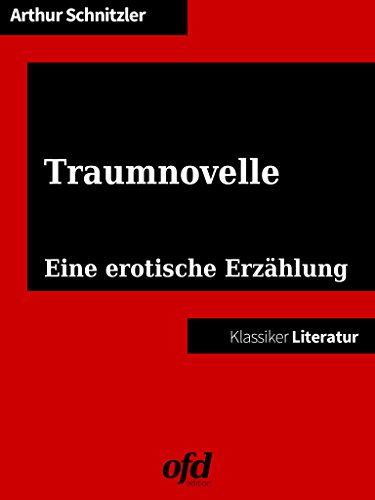 Traumnovelle: Eine erotische Erzählung - Die Vorlage für "Eyes Wide Shut" von Stanley Kubrick (Klassiker der ofd edition)