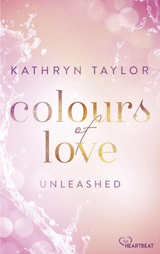 Unleashed - Colours of Love (Colours of Love Series Book 3)