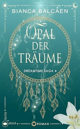 Opal der Träume (Dreamtime Saga 4)