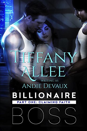 Billionaire Boss: Part One: Claiming Faith
