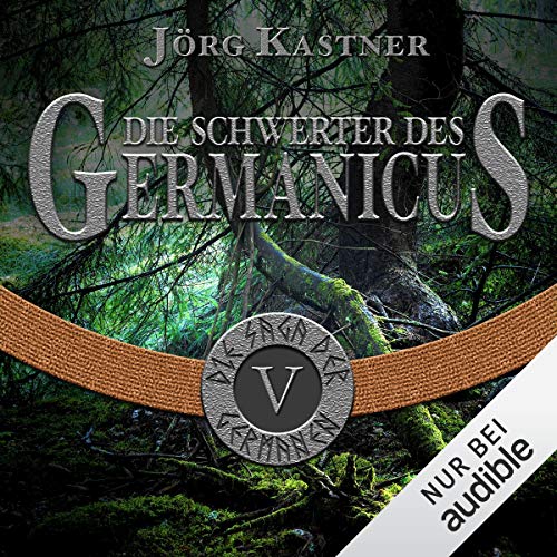 Die Schwerter des Germanicus: Die Saga der Germanen 5