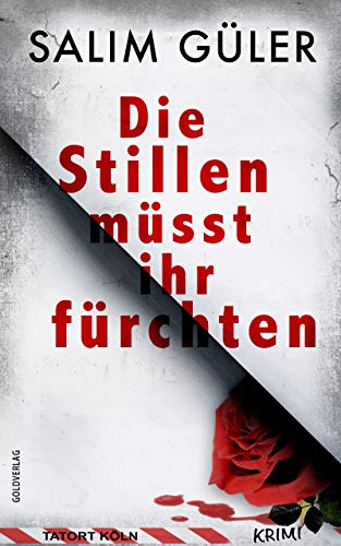 Die Stillen müsst ihr fürchten - Tatort Köln: Krimi (Köln Krimi 1)