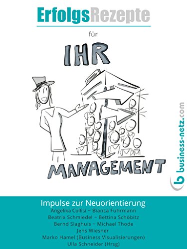 Erfolgsrezepte für Ihr Management: Impulse zur Neuorientierung