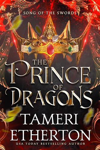 The Prince of Dragons: A Reluctant Hero Origin Story Fantasy Romance (Song of the Swords Book 6)