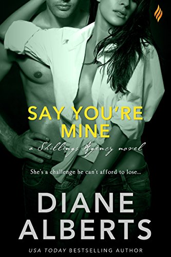 Say You're Mine (Shillings Agency Book 5)