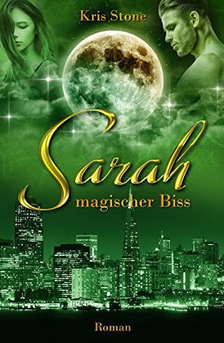 Sarah: magischer Biss (Die Hexen von San Francisco 1)