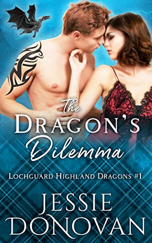 The Dragon's Dilemma (Lochguard Highland Dragons Book 1)
