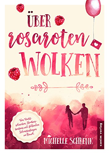 Über rosaroten Wolken: Von Nacktschnecken, Himbeerbonbons und fehlenden Schmetterlingen im Bauch