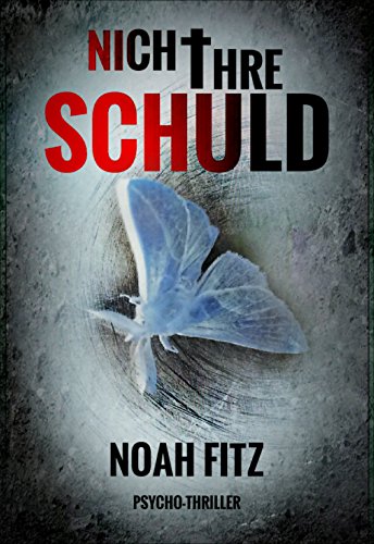 Nicht ihre Schuld - Ein spannender Thriller von Noah Fitz (Johannes-Hornoff-Thriller 1)