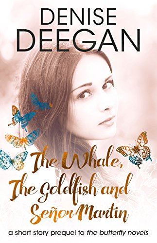 The Whale, The Goldfish and Señor Martin: A Short Story Prequel to The Butterfly Novels
