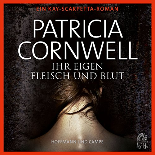 Ihr eigen Fleisch und Blut: Kay Scarpetta 22