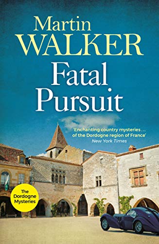 Fatal Pursuit: Bruno chases the most beautiful car ever made, one that some would kill for (The Dordogne Mysteries Book 9)