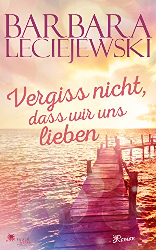Vergiss nicht, dass wir uns lieben (Liebesroman)