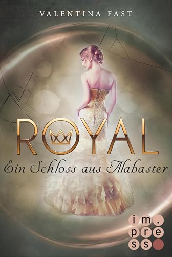 Royal 3: Ein Schloss aus Alabaster: Romantasy, in der Märchen auf Reality Show trifft