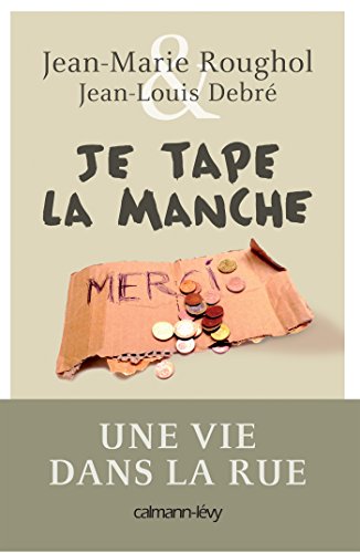 Je tape la manche : Une vie dans la rue (Documents, Actualités, Société)