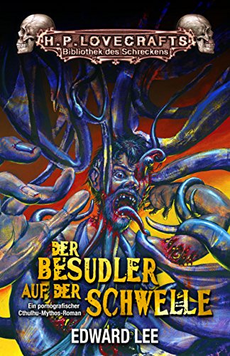 Der Besudler auf der Schwelle: Ein pornografischer Cthulhu-Mythos-Roman