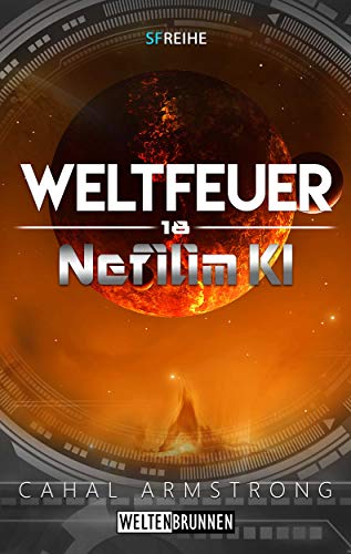 Nefilim KI 18: Weltfeuer: Science Fiction Reihe