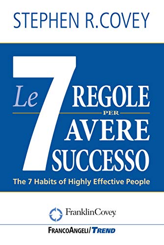 Le sette regole per avere successo. Nuova edizione del bestseller "The 7 Habits of Highly Effective People" (Italian Edition)