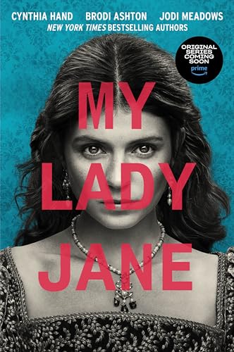 My Lady Jane: Now a Streaming Series (The Lady Janies)