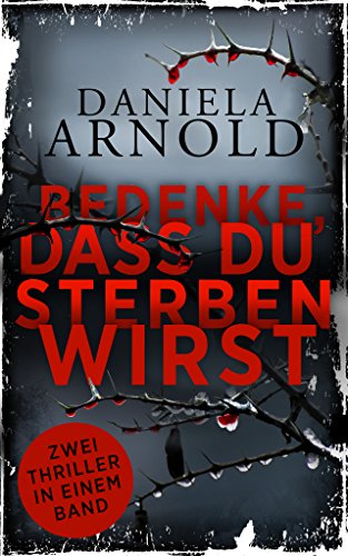 Bedenke, dass du sterben wirst: Zwei Thriller in einem Band