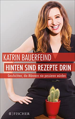 Hinten sind Rezepte drin: Geschichten, die Männern nie passieren würden (Fischer Paperback 3396)