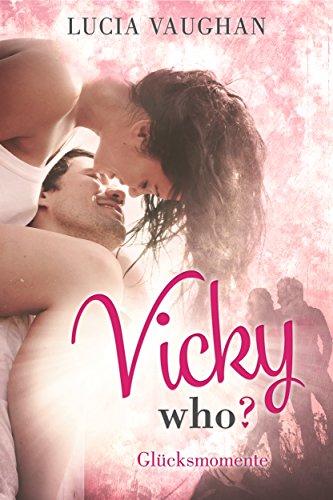 Vicky Who?: Glücksmomente (Feelings Reihe 1)