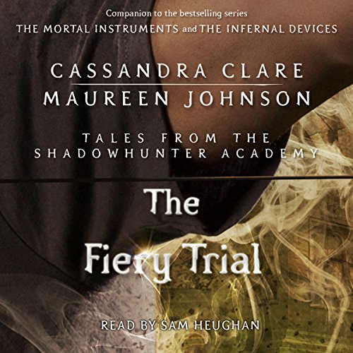 The Fiery Trial: Tales from the Shadowhunter Academy, Book 8