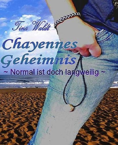 Chayennes Geheimnis: ~Normal ist doch langweilig~
