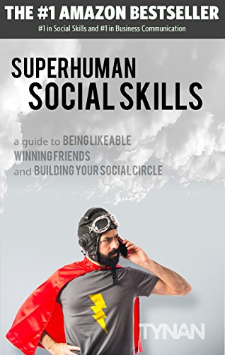 Superhuman Social Skills: A Guide to Being Likeable, Winning Friends, and Building Your Social Circle