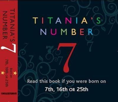 [Titania's Numbers - 7: Born on 7th, 16th, 25th] (By: Titania Hardie) [published: May, 2007]