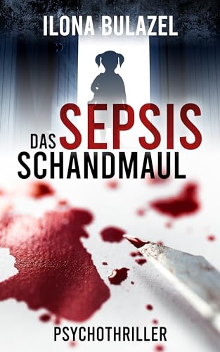 Sepsis – Das Schandmaul: Psychothriller (Sepsis-Reihe / Hauptkommissar Heerse ermittelt)