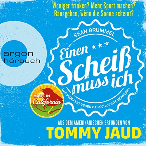 Sean Brummel: Einen Scheiß muss ich: Das Manifest gegen das schlechte Gewissen - Aus dem Amerikanischen erfunden von Tommy Jaud