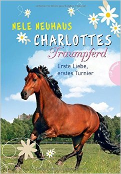 Charlottes Traumpferd, Band 4: Charlottes Traumpferd, Erste Liebe, erstes Turnier ( 13. Juli 2015 )