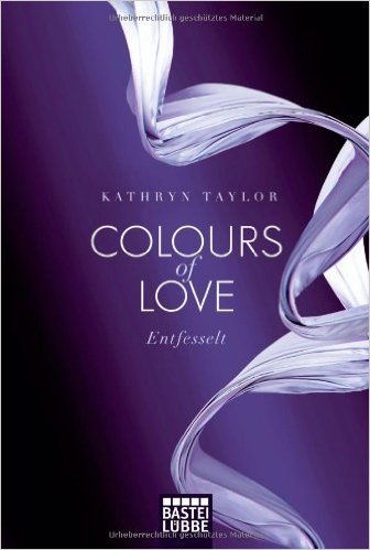 Colours of Love - Entfesselt: Roman ( 16. November 2012 )
