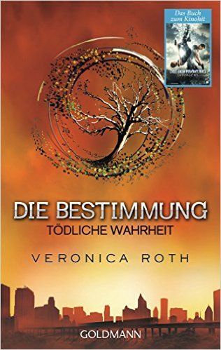Die Bestimmung - Tödliche Wahrheit: Band 2 (Roth, Veronica: Die Bestimmung (Trilogie), Band 2) ( 17. März 2014 )