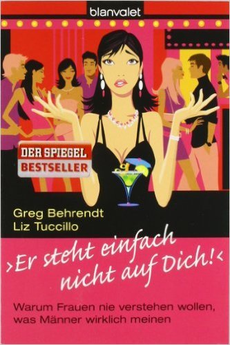 Er steht einfach nicht auf dich!: Warum Frauen nie verstehen wollen, was Männer wirklich meinen ( 15. August 2011 )